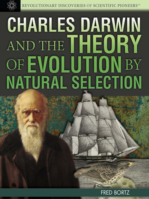 Title details for Charles Darwin and the Theory of Evolution by Natural Selection by Fred Bortz - Available